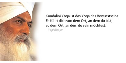 Yogakurs - Erreichbarkeit: gut mit dem Bus - Bergisch Gladbach - Yogi Bhajan Zitat - Kundalini Yoga in Bergisch Gladbach mit James