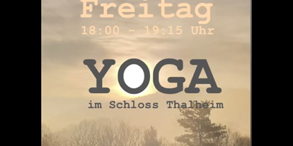 Yogakurs - Kurssprache: Deutsch - Mostviertel - Yoga im Schloss Thalheim 