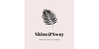 Yogakurs - geeignet für: Anfänger - Bremen - SHINE & SWAY
"Move in agreement with yourself and you will be in the flow of all the magic"
- Mike Taylor  - Shine&Sway - STRALA Yoga mit Frauke