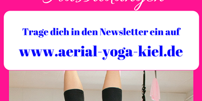 Yogakurs - Kurssprache: Deutsch - 2 Mal im Jahr gibt es eine Aerial Yoga Ausbildung in 3 Modulen, die auch unabhängig von einander gebucht werden können. Trage dich hier zum Newsletter ein und du bekommst alle Termine zu Kursen, Workshops, Ausbildungen und Angeboten:
http://aerial-yoga-kiel.de/   - Aerial Yoga Ausbildung mit Nicole Quast-Prell