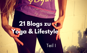 Teil 1 - 21 Blogs rund um Yoga und Lifestyle - FindeDeinYoga.org