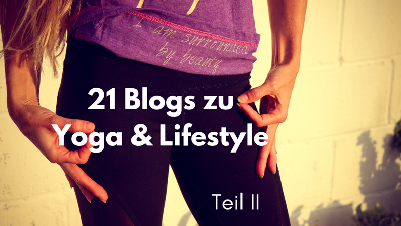 Teil 2 - 21 Blogs rund um Yoga und Lifestyle - FindeDeinYoga.org