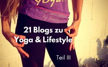 Teil 3 - 21 Blogs rund um Yoga und Lifestyle - FindeDeinYoga.org