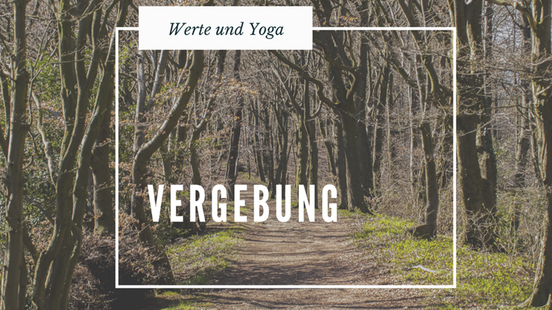 Werte und Yoga: Vergebung #2 - FindeDeinYoga.org