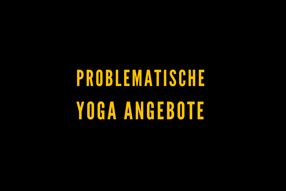 Problematische Yoga-Angebote  - FindeDeinYoga.org