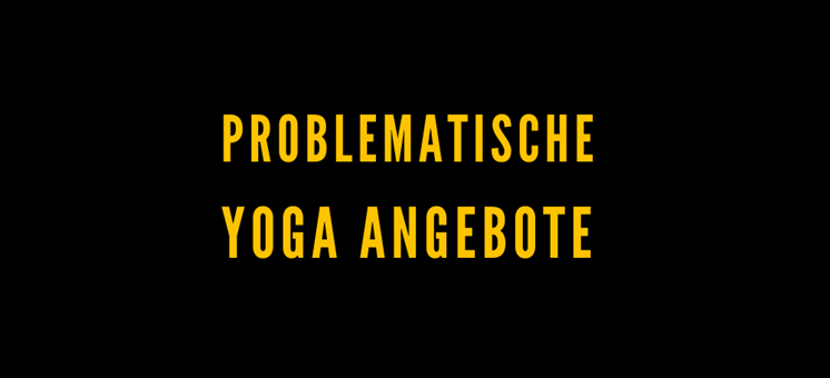 Problematische Yoga-Angebote  - FindeDeinYoga.org