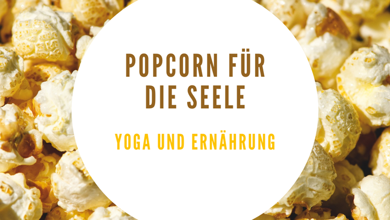 Popcorn for the soul - yoga and nutrition - FindeDeinYoga.org