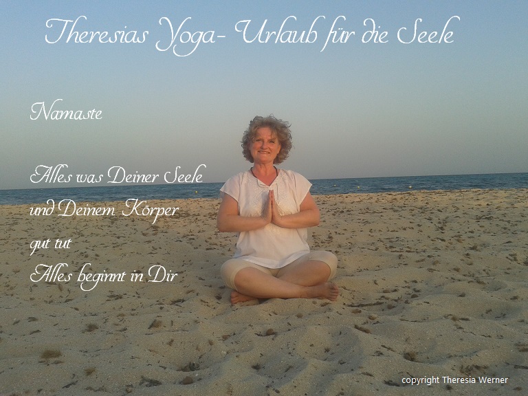 Yoga - Theresias Yoga - Urlaub für die Seele - Theresias Yoga - Urlaub für die Seele