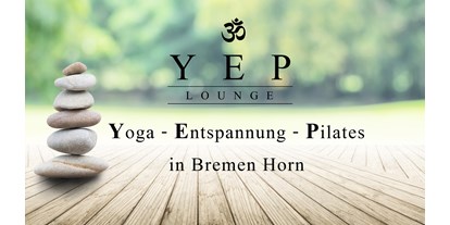 Yogakurs - Art der Yogakurse: Probestunde möglich - YEP Lounge
Yoga - Entspannung - Pilates
in Bremen Horn - YEP Lounge