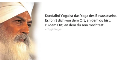 Yoga course - Yogastil: Kundalini Yoga - Köln Kalk - Yogi Bhajan Zitat - Kundalini Yoga in Bergisch Gladbach mit James