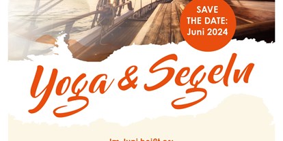Yogakurs - geeignet für: Fortgeschrittene Yogis - AUSGEBUCHT! Yoga & Segeln auf dem Ijsselmeer in Holland Juni 2024
