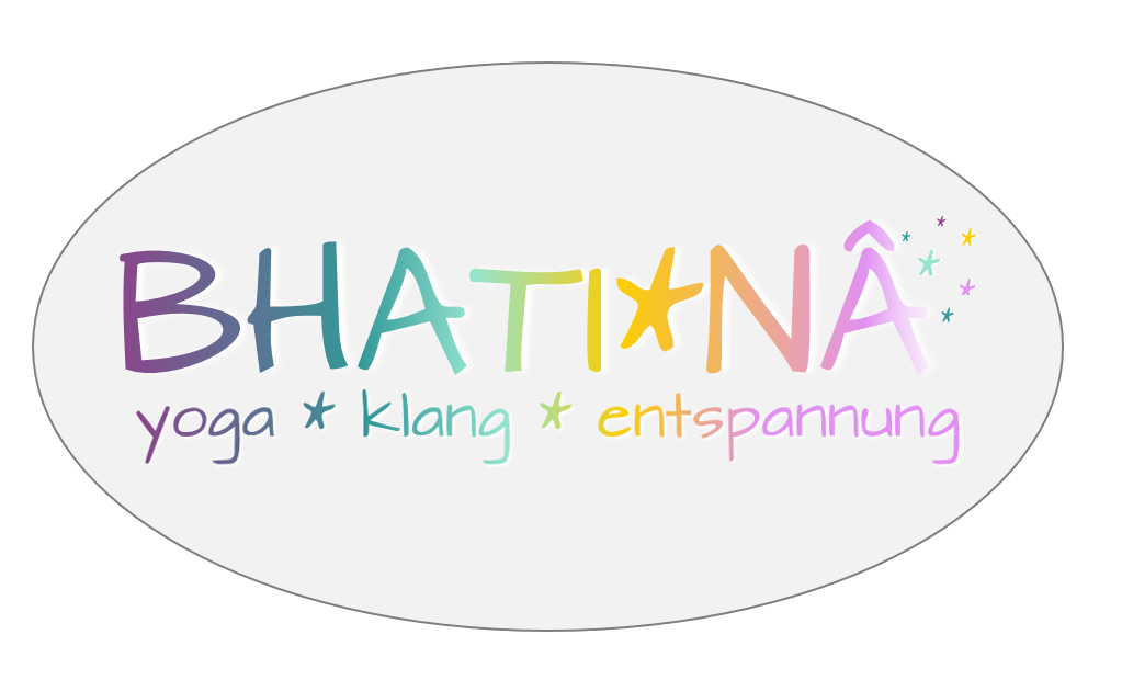 yoga - BHATI*NÂ yoga*klang*entspannung - Entdecke dein inneres Leuchten!