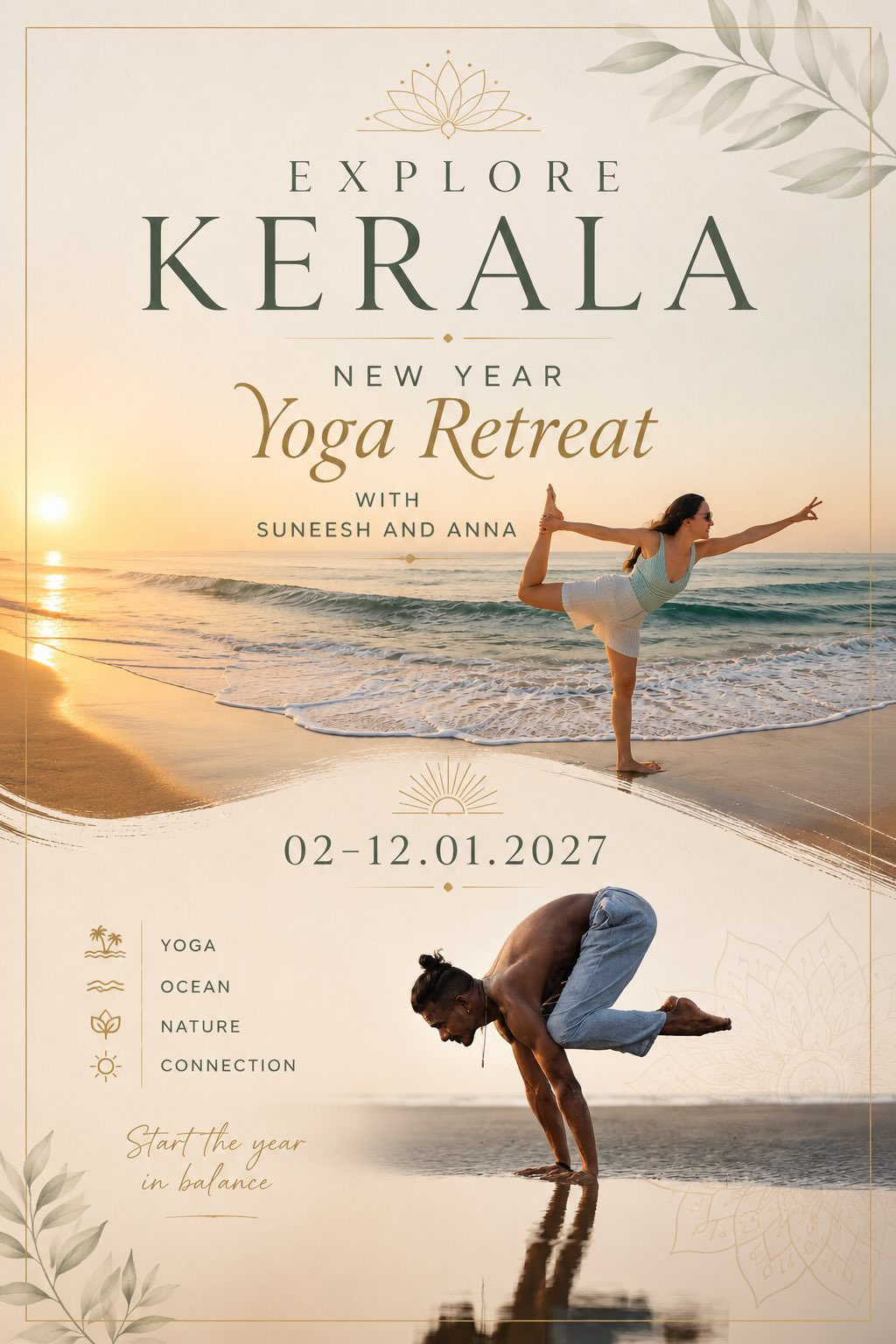 Yoga - Yoga-Retreat in Kerala
02.–12.01.2027
Starte bewusst ins neue Jahr
Lass den Alltag hinter dir und beginne das neue Jahr voller Energie, Leichtigkeit und Inspiration.
Erlebe Yoga, Entspannung und die faszinierende Natur Keralas – eine Reise, die Körper, Geist und Seele in Einklang bringt. Freue dich auf tägliche Yogaeinheiten am Morgen und Abend, inspirierende Ausflüge und die einzigartige Atmosphäre des tropischen Südindiens. Tanke neue Kraft und schenke dir Zeit für dich selbst.
Wir begleiten dich auf einer unvergesslichen Reise nach Kerala. - Yoga Retreat in Kerala (Indien) Yogaretreat in Kerala Für Anfänger und Geübte 02.–12. Januar 2027 Starte mit uns bewusst ins neue Jahr Yoga · Entspannung · Entdeckungsreise