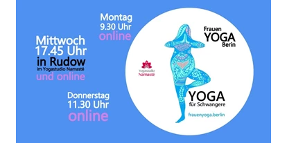 Yogakurs - geeignet für: Schwangere - Berlin-Stadt Bezirk Lichtenberg - Schwangerschaftsyoga in Rudow und Schöneweide und auch online 3x pro Woche! - Frauen YOGA Berlin in Schöneweide und in Rudow