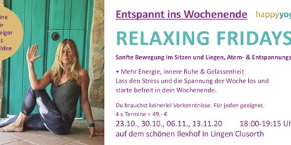 Yoga course - Ambiente: Gemütlich - Lingen - Happy Yoga Lingen
Relaxing Fridays
Entspannt ins Wochenende
4 x Termine - Happy Yoga Lingen Barbara Strube