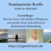 yoga - Seminarreise Korfu - Seminarreise Korfu 25.09. bis 30.09.2022 6 Tage je 3h Seminar am Vormittag mit Jeannette Krüssenberg  Traumfänger - Erkenne deine individuellen Fähigkeiten und gestalte deine Zukunftsvision- ermächtig