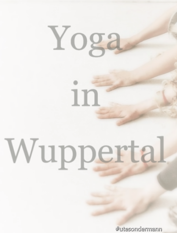 Yoga: Yoga in Wuppertal 
Ute Sondermann - Yoga in Wuppertal,  Hatha Yoga Vinyasa, Yin Yoga, Faszien Yoga Ute Sondermann